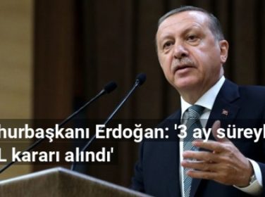 Cumhurbaşkanı Erdoğan: 3 Ay Süre ile OHAL ilan edildi.